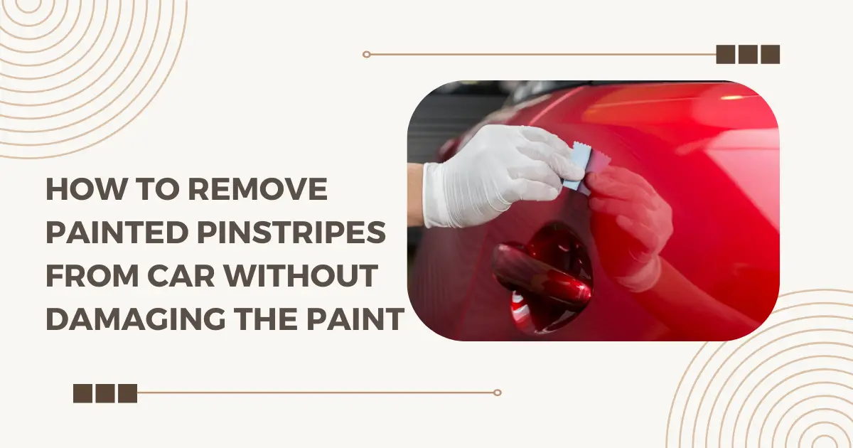 How To Remove Painted Pinstripes From Car Without Damaging
