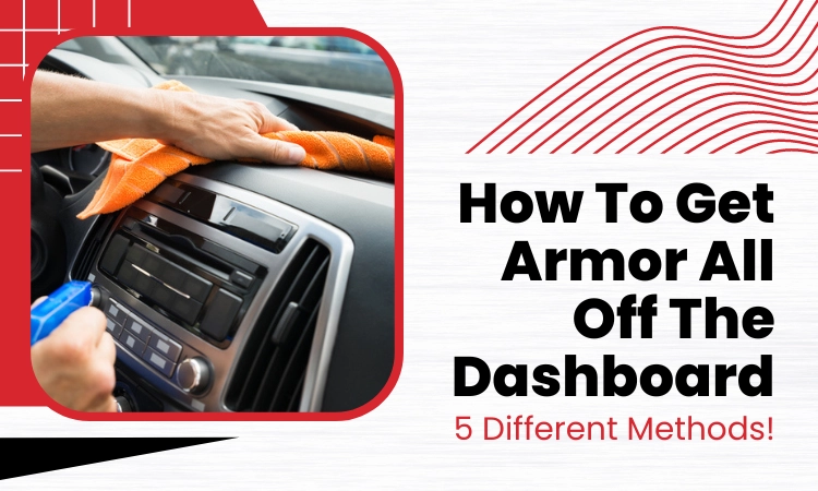 how to get armor all off dashboard