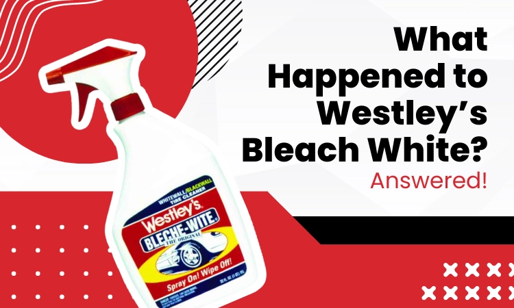 what happened to Westley’s Bleach White